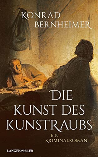 Die Kunst des Kunstraubs: Ein Kriminalroman von Langen-Müller